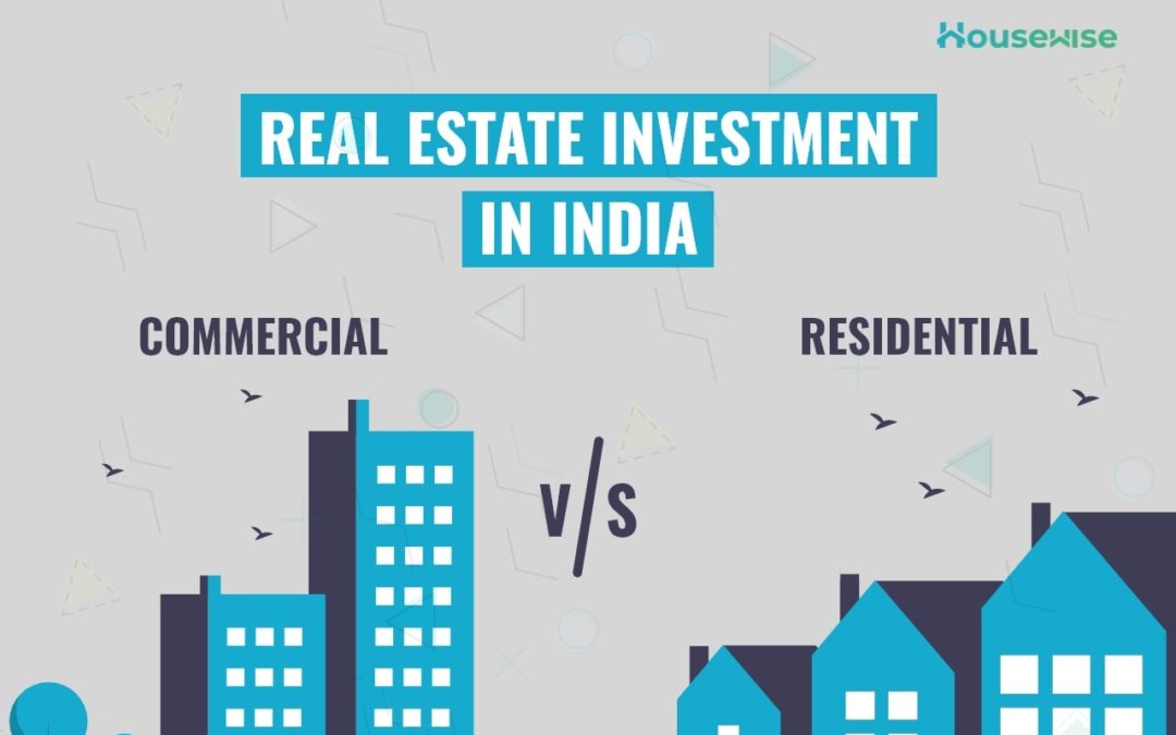 Real Estate Investment in India: Commercial vs Residential Investment.