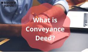 What is a conveyance deed?